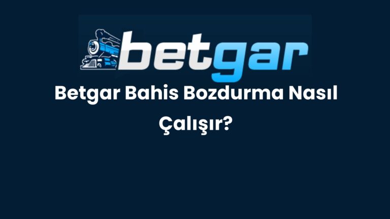 Betgar Bahis Bozdurma Nasıl Çalışır?