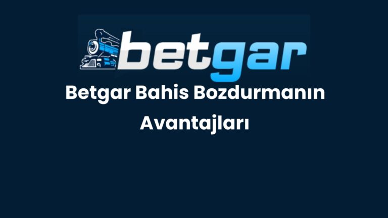 Betgar Bahis Bozdurmanın Avantajları