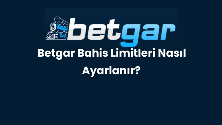 Betgar Bahis Limitleri Nasıl Ayarlanır?