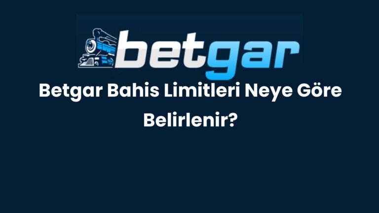 Betgar Bahis Limitleri Neye Göre Belirlenir?