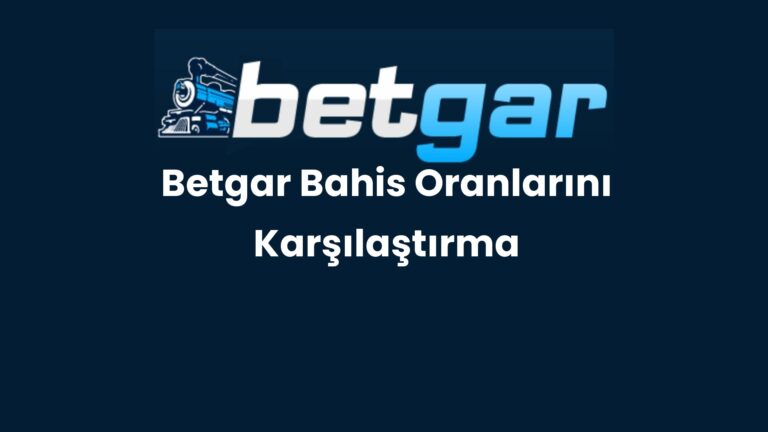 Betgar Bahis Oranlarını Karşılaştırma