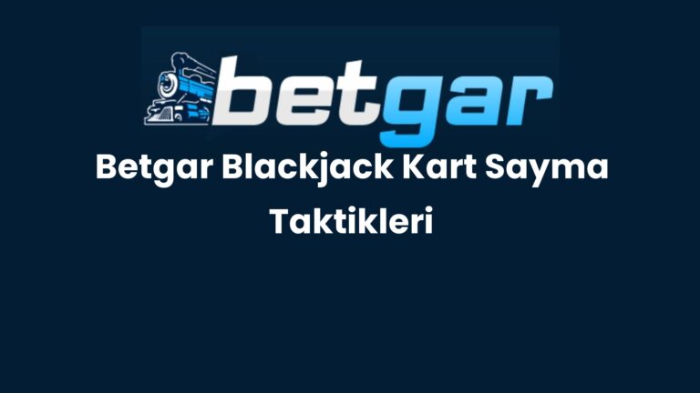 Betgar Blackjack Kart Sayma Taktikleri