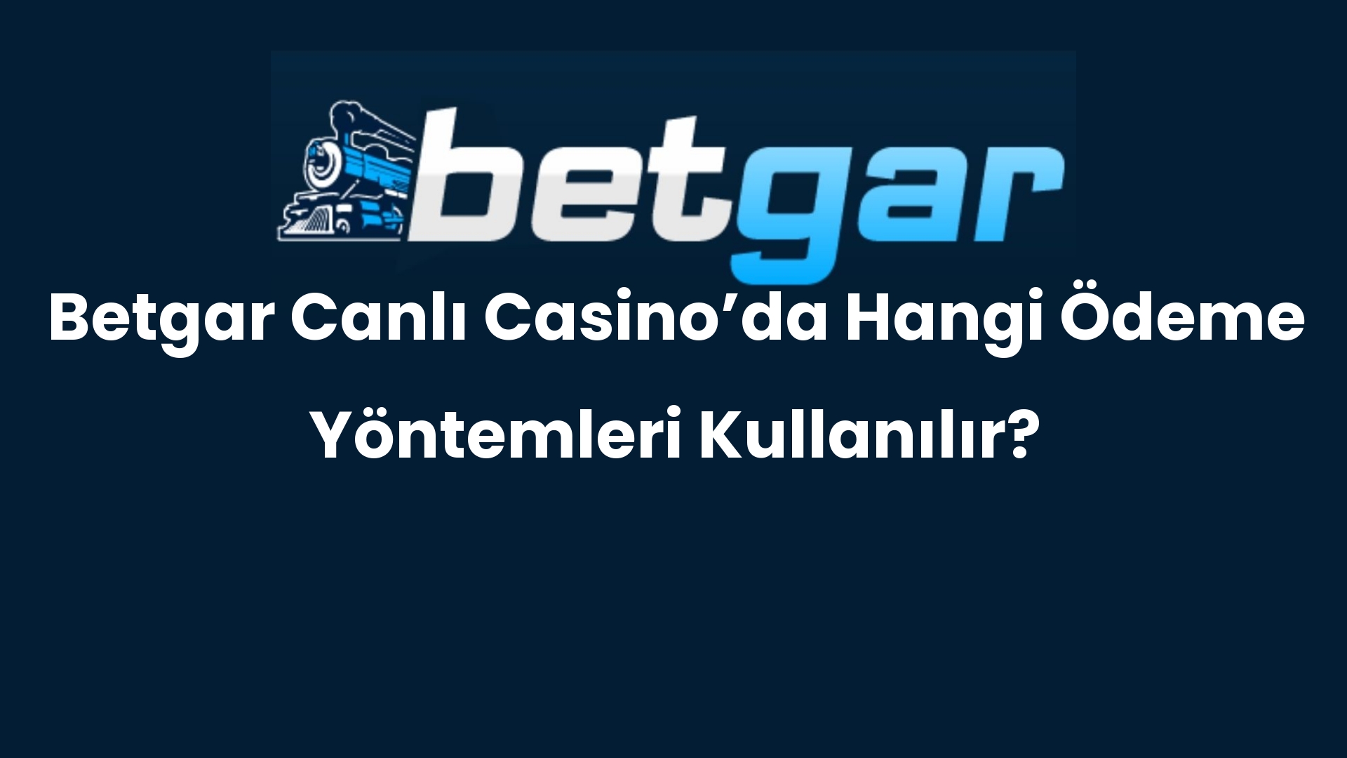 betgar canli casinoda hangi odeme yontemleri kullanilir 178