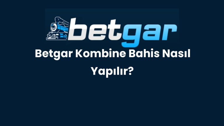Betgar Kombine Bahis Nasıl Yapılır?