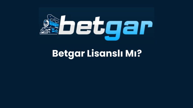 Betgar Lisanslı Mı?