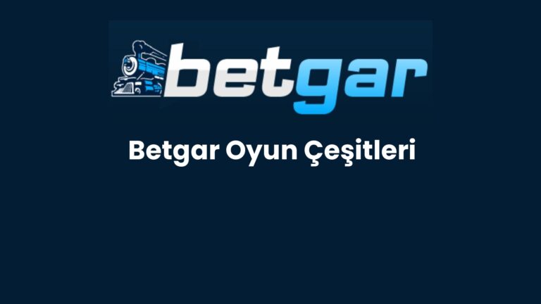 Betgar Oyun Çeşitleri