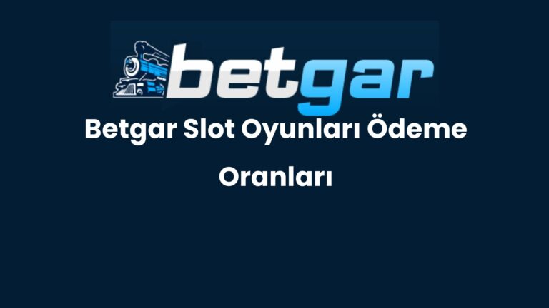 Betgar Slot Oyunları Ödeme Oranları