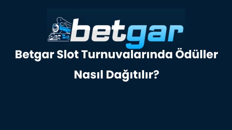 Betgar Slot Turnuvalarında Ödüller Nasıl Dağıtılır?