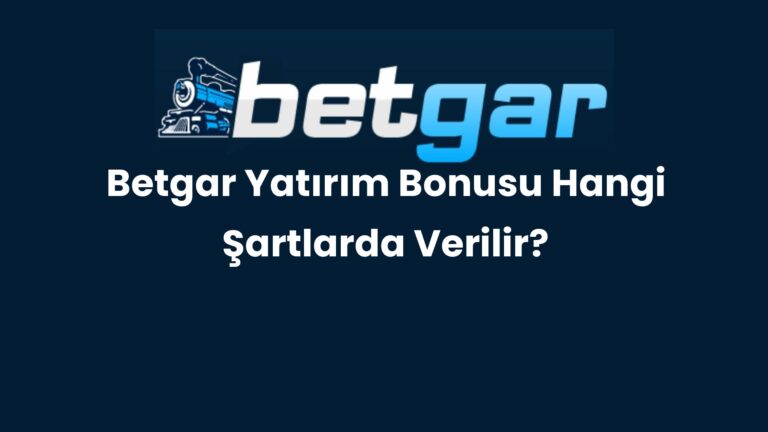 Betgar Yatırım Bonusu Hangi Şartlarda Verilir?